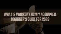 What Is Workday HCM? A Complete Beginner’s Guide for 2026